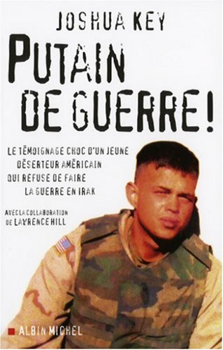 Putain de guerre ! : le témoignage choc d'un jeune déserteur américain qui refuse de faire la guerre