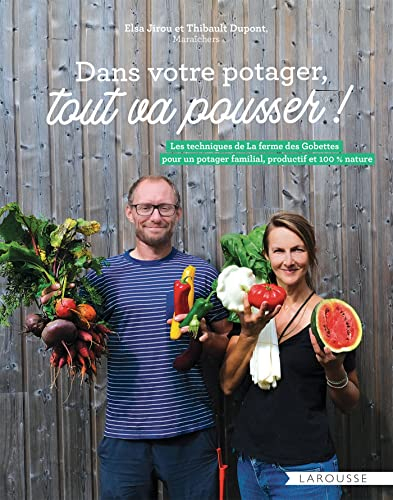 Dans votre potager, tout va pousser ! : les techniques de La ferme des Gobettes pour un potager fami