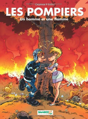 Les pompiers. Vol. 6. Un homme et une flamme