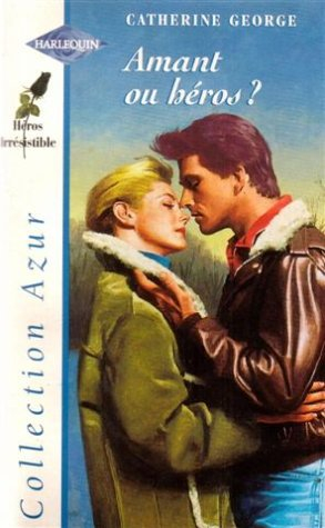 amant ou héros ? : collection : harlequin collection azur n, 1823
