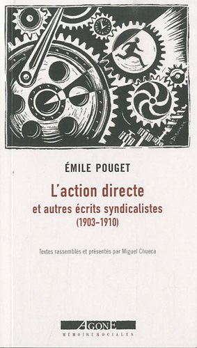 L'action directe : et autres écrits syndicalistes (1903-1910)