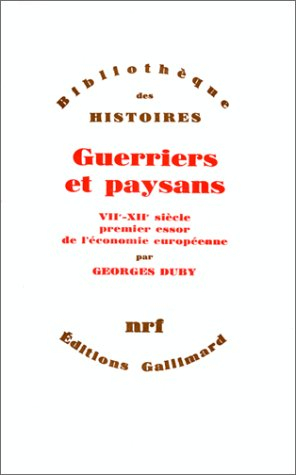 guerriers et paysans (viie-xiie siècle): premier essor de l'économie européenne