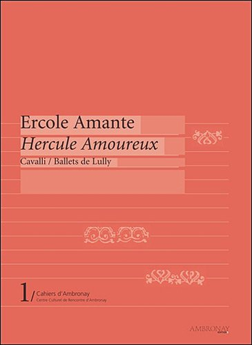 Ercole amante. Hercule amoureux : Cavalli, ballets de Lully