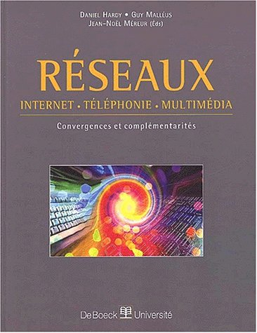 Réseaux : Internet, téléphonie, multimédia : convergences et complémentarités