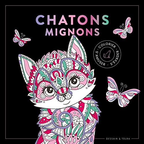 Chatons mignons : colorier, s'amuser, s'évader