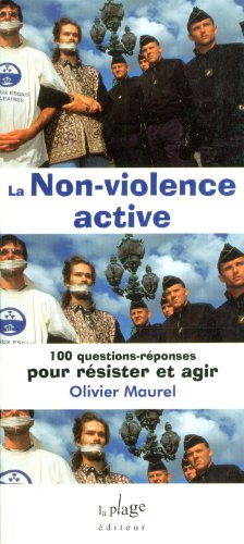 La non-violence active : 100 questions-réponses pour résister et agir