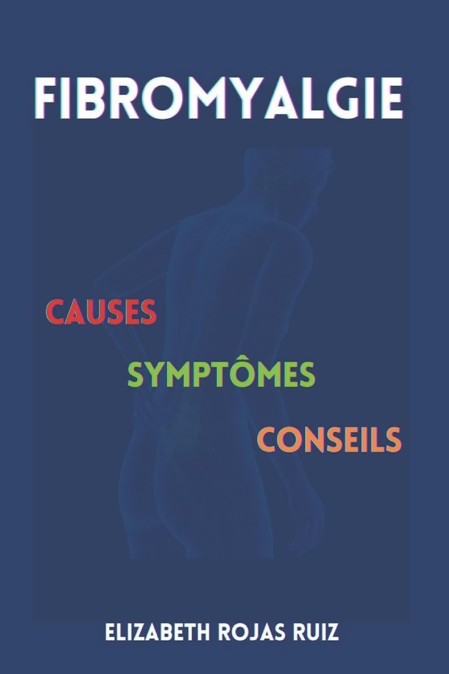 FIBROMYALGIE: Causes, Symptômes, Conseils