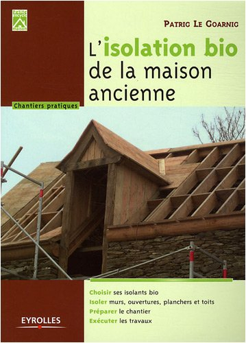 L'isolation bio de la maison ancienne : choisir ses isolants bio, isoler murs, ouvertures, planchers