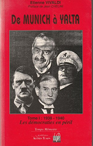 De Munich à Yalta. Vol. 1. Les Démocraties en péril : 1938-1940
