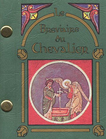 Le bréviaire du chevalier. Vol. 1