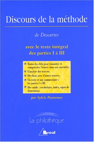 Discours de la méthode, René Descartes : avec le texte intégral des parties I à III