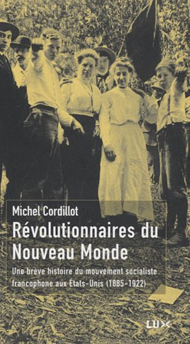 Révolutionnaires du Nouveau-monde : brève histoire du mouvement socialiste francophone aux États-Uni
