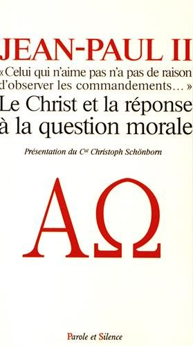 Celui qui n'aime pas n'a pas de raison d'observer les commandements : le Christ et la réponse à la q