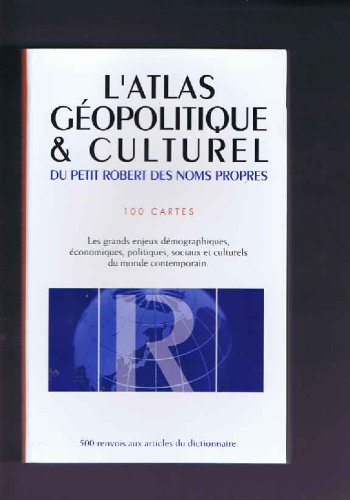 l'atlas géopolitique & culturel du petit robert des noms propres : 100 cartes, les grands enjeux dém