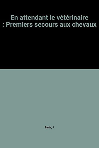 en attendant le vétérinaire : premiers secours aux chevaux