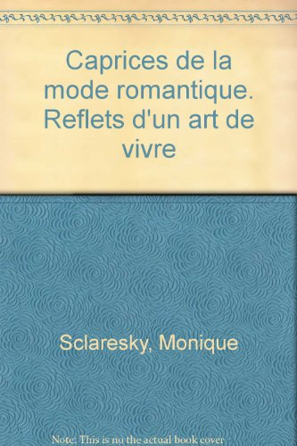 Caprices de la mode romantique : reflets d'un art de vivre