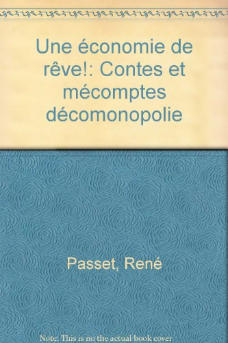 Une économie de rêve ! : contes et mécomptes d'Ecomonopolie