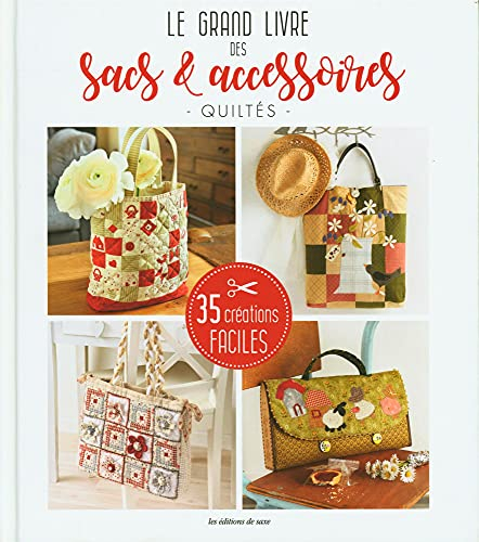 Le grand livre des sacs & accessoires quiltés : 35 créations faciles