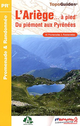 L'Ariège... à pied : du piémont aux Pyrénées : 40 promenades & randonnées