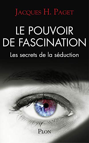 Le pouvoir de fascination : les secrets de la séduction