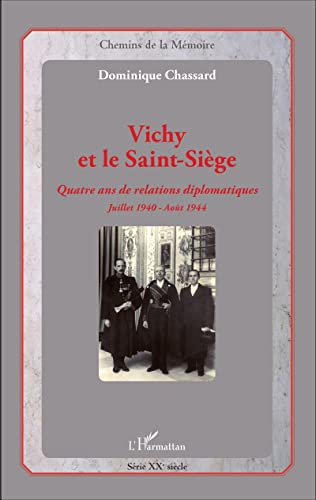 Vichy et le Saint-Siège : quatre ans de relations diplomatiques : juillet 1940-août 1944