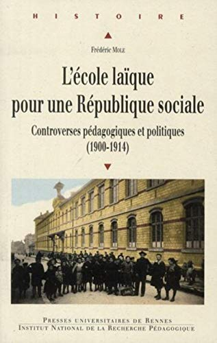 L'école laïque pour une République sociale : controverses pédagogiques et politiques (1900-1914)
