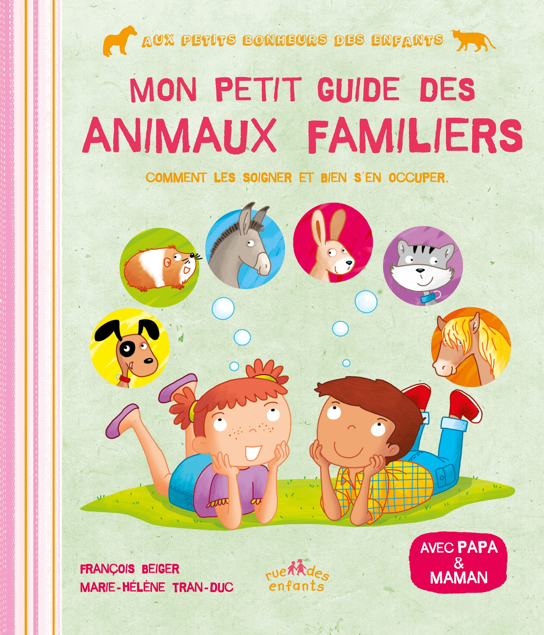 Mon petit guide des animaux familiers : comment les soigner et bien s'en occuper : avec papa & maman