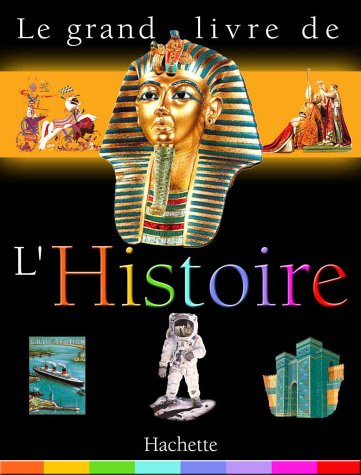 Le grand livre de l'histoire : du big bang au IIIe millénaire
