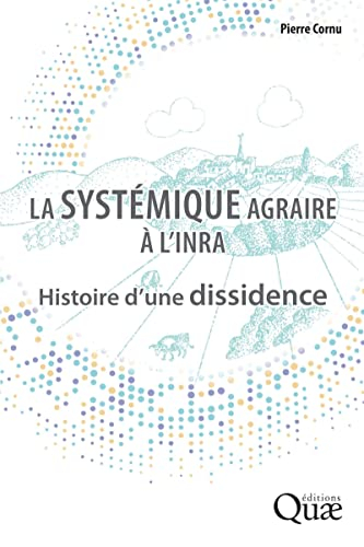 La systémique agraire à l'Inra : histoire d'une dissidence