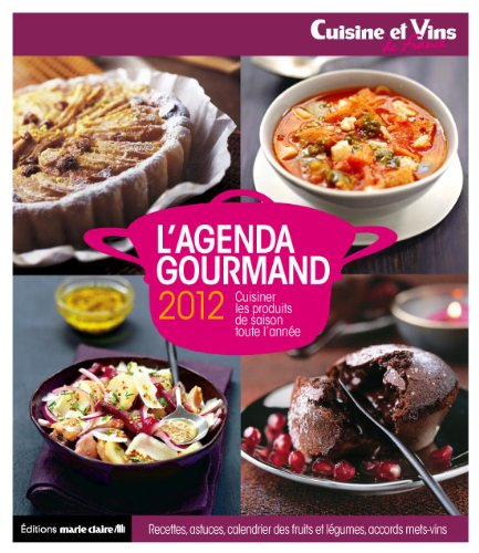 L'agenda gourmand 2012 : cuisiner les produits de saison