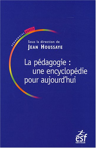 La pédagogie : une encyclopédie pour aujourd'hui