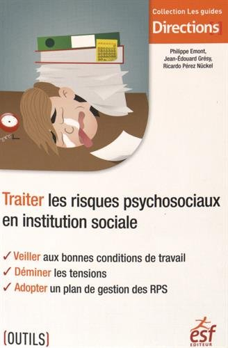 Traiter les risques psychosociaux en institution sociale : veiller aux bonnes conditions de travail,