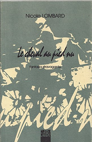 Le cheval au pied nu : fantasia stravagante