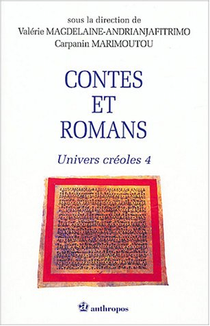 Univers créoles. Vol. 4. Contes et romans