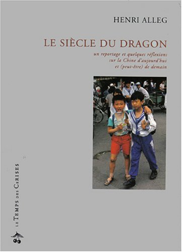 Le Siècle du dragon : un reportage et quelques réflexions sur la Chine d'aujourd'hui et (peut-être) 