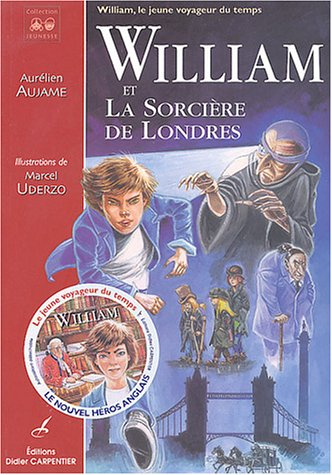 William, le jeune voyageur du temps. Vol. 1. William et la sorcière de Londres