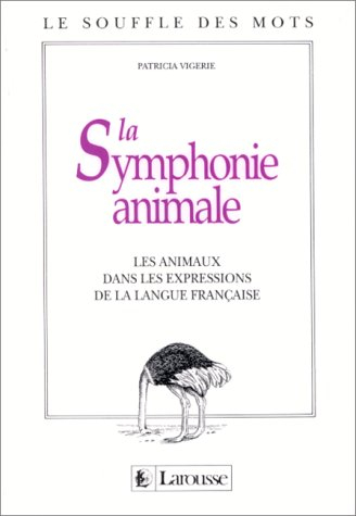 La Symphonie animale : les animaux dans les expressions de la langue française