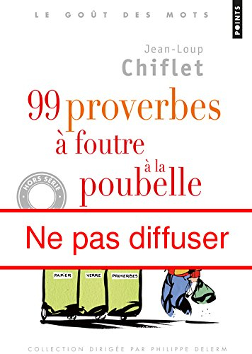 99 proverbes à foutre à la poubelle