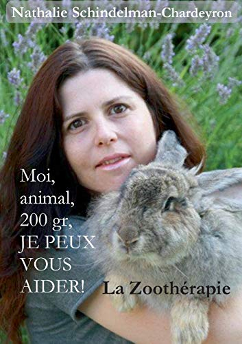 Moi, animal, 200 gr, je peux vous aider ! : La zoothérapie