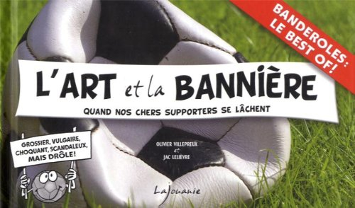 L'art et la bannière : quand nos chers supporters se lâchent