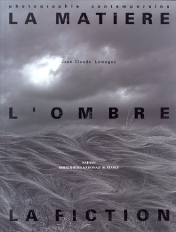 La matière, l'ombre, la fiction : photographie contemporaine : récents enrichissements du Départemen