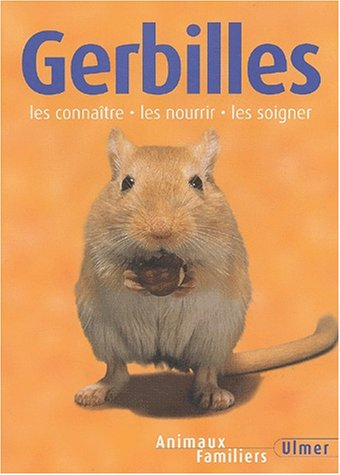 Les gerbilles : les connaître, les nourrir, les soigner