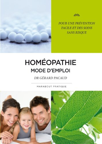 Homéopathie, mode d'emploi : pour une prévention facile et des soins sans risque