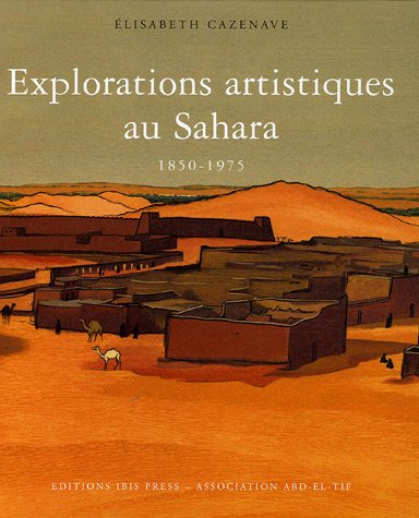 Explorations artistiques au Sahara, 1850-1975