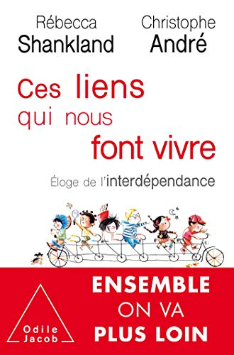 Ces liens qui nous font vivre : éloge de l'interdépendance : ensemble on va plus loin