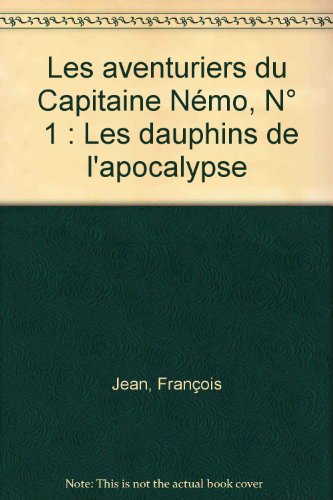 Les aventuriers du Capitaine Némo. Vol. 1. Les dauphins de l'apocalypse