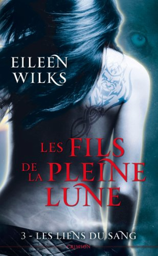 Les fils de la pleine lune. Vol. 3. Liens de sang