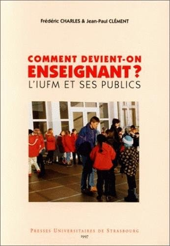 Comment devient-on enseignant ? : l'IUFM et ses publics