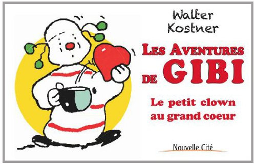 Les aventures de Gibi : le petit clown au grand coeur