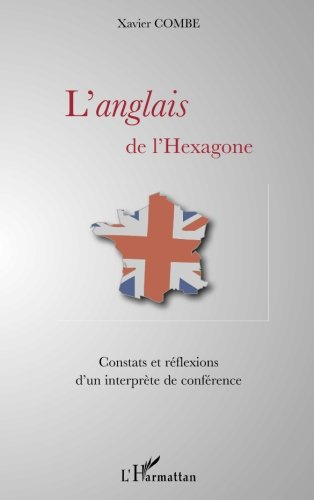 L'anglais de l'Hexagone : constats et réflexions d'un interprète de conférences